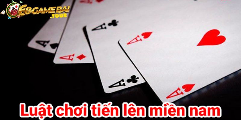 Hướng Dẫn Chơi Game Tiến Lên Miền Nam Chuẩn Nhất 2024